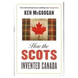 How the Scots Invented Canada