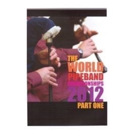 2012 World Pipe Band Championships DVD - Part 1
