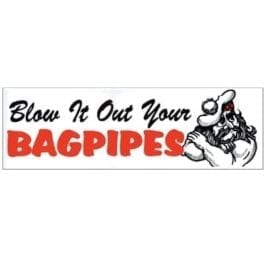 Blow it our Your Bagpipes